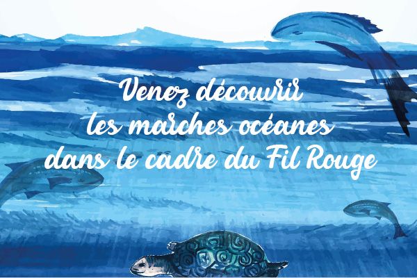 Mer et poissons avec ce texte : venez découvrir les marches océanes dans le cadre du fil rouge